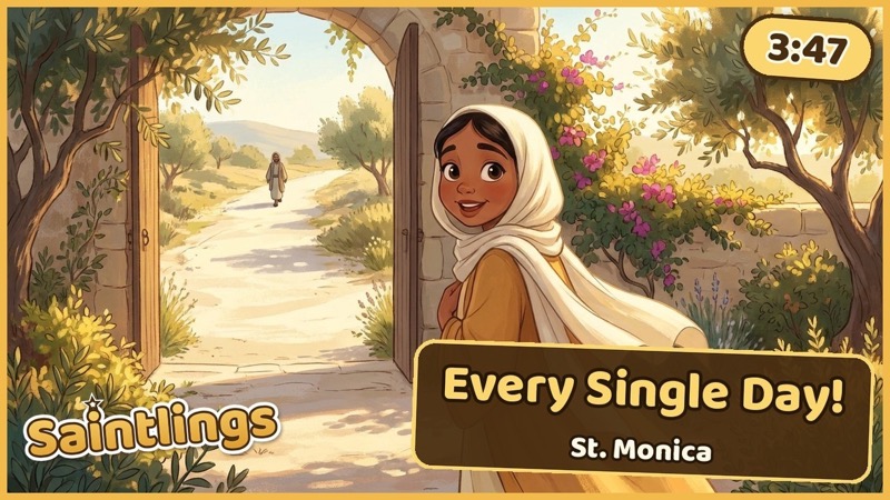 Every Single Day, St. Monica · August 27